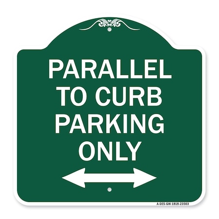 Signmission Parallel to Curb Parking W/ Bidirectional Arrow, Green & White Alum Sign, 18" x 18", GW-1818-23503 A-DES-GW-1818-23503